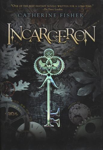 Incarceron (Incarceron, Book 1) by Catherine Fisher