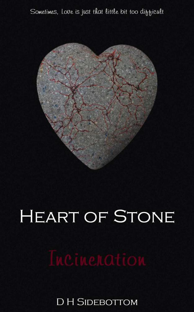 Incineration (Heart of Stone) by Sidebottom, D H