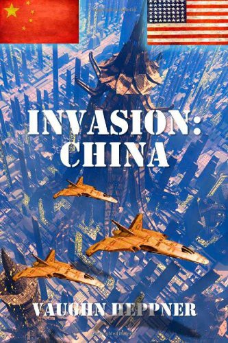 Invasion: China (Invasion America) (Volume 5) by Vaughn Heppner