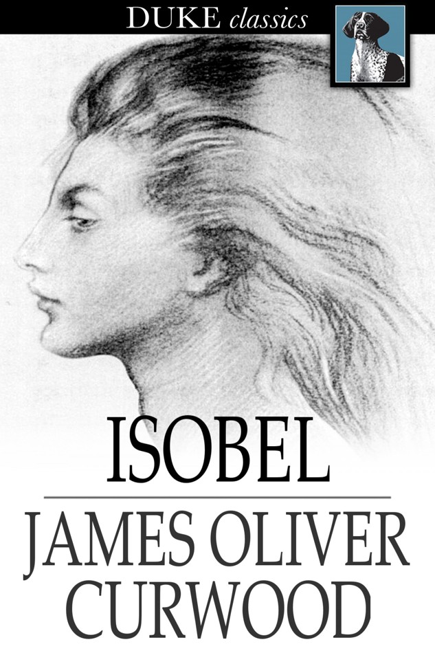Isobel by James Oliver Curwood