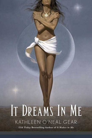 It Dreams in Me (2007) by Kathleen O'Neal Gear