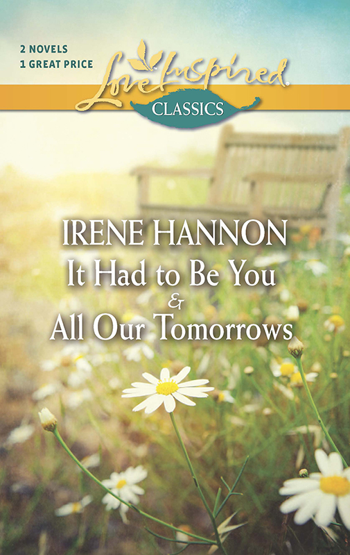 It Had to Be You and All Our Tomorrows (2013) by Irene Hannon