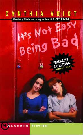 It's Not Easy Being Bad (2002) by Cynthia Voigt