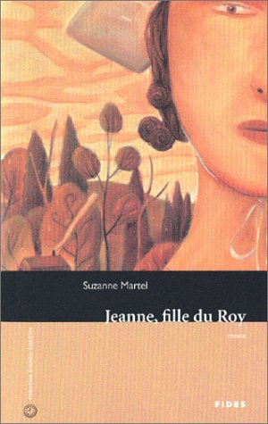 Jeanne, fille du Roy/The King's Daughter (1999) by Suzanne Martel