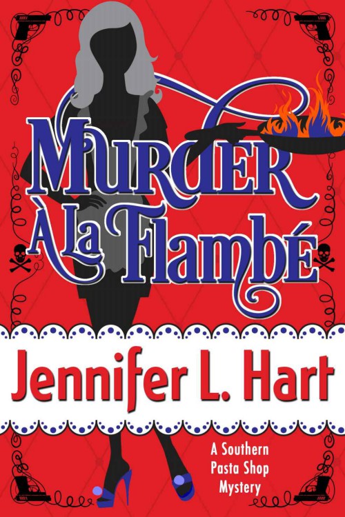 Jennifer L. Hart - Southern Pasta Shop 02 - Murder À La Flambé by Jennifer L. Hart
