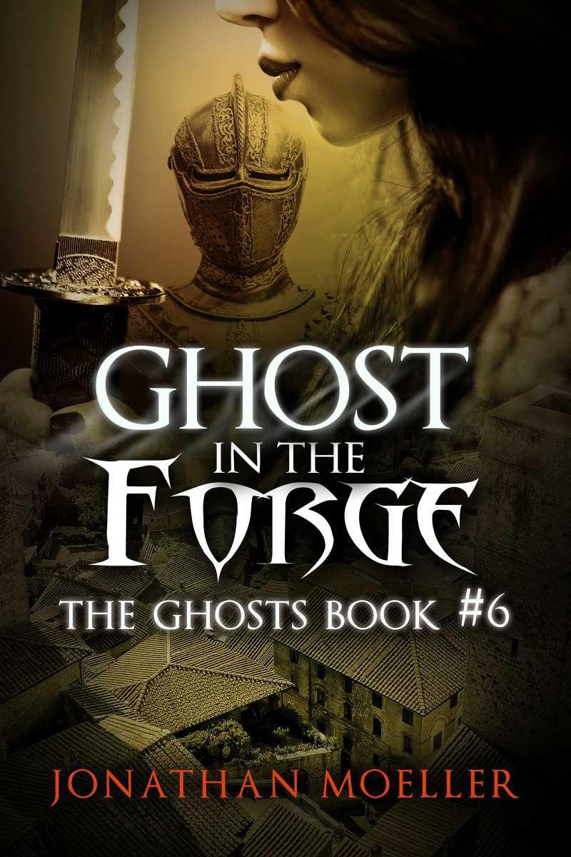 Jonathan Moeller - The Ghosts 06 - Ghost in the Forge