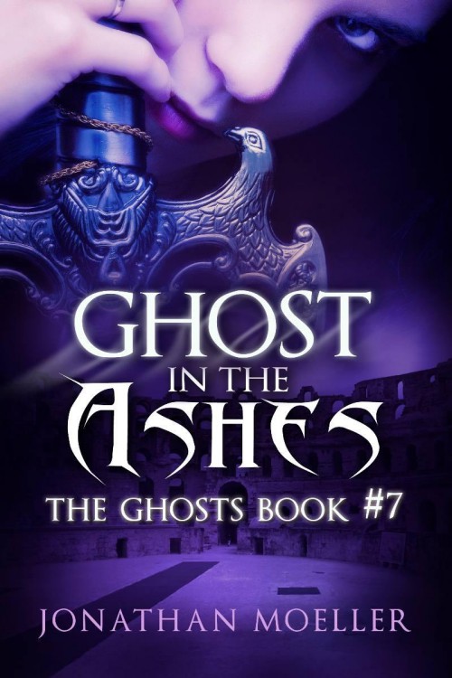 Jonathan Moeller - The Ghosts 07 - Ghost in the Ashes
