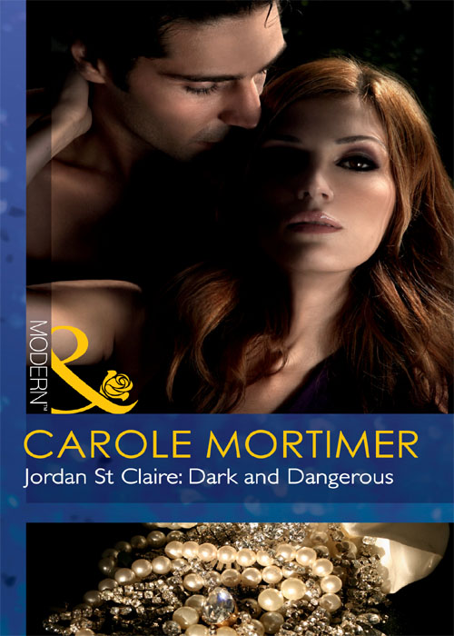 Jordan St Claire: Dark and Dangerous (2011) by Carole Mortimer