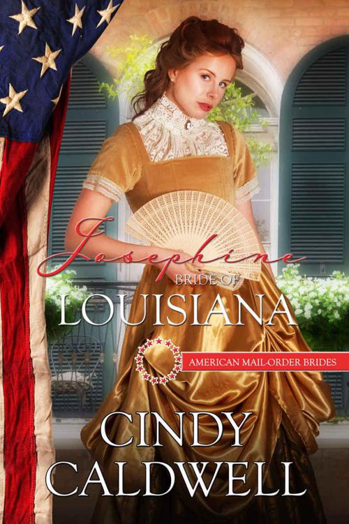 Josephine: Bride of Louisiana (American Mail-Order Bride 18) by Cindy Caldwell