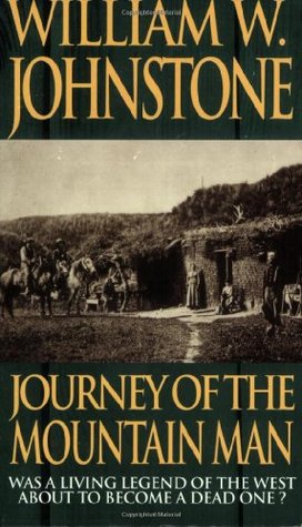 Journey of the Mountain Man (2000) by William W. Johnstone