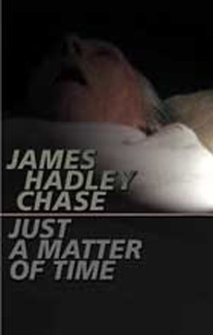 Just a Matter of Time (2002) by James Hadley Chase