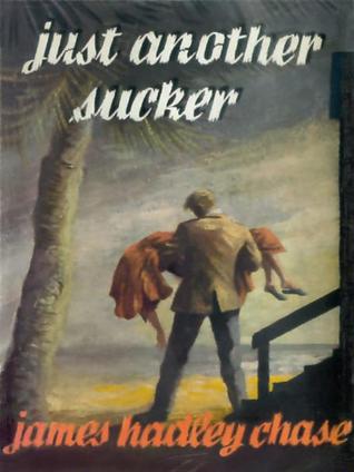 Just Another Sucker (1974) by James Hadley Chase