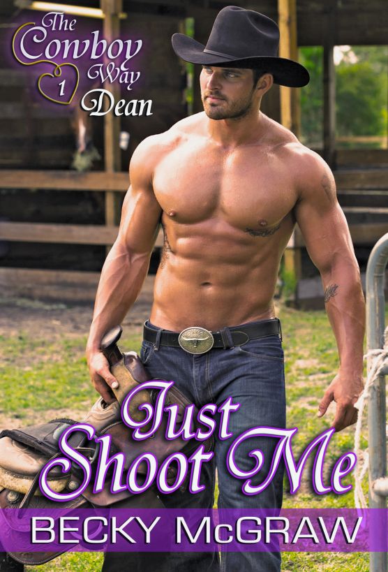 Just Shoot Me (Cowboy Way, #1) by Becky McGraw