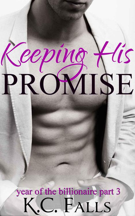 Keeping His Promise (Year of the Billionaire Part 3) by Falls, K.C.