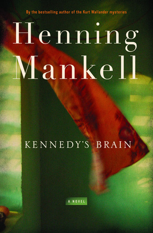 Kennedy's Brain (2007) by Henning Mankell