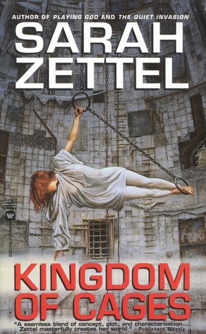 Kingdom of Cages (2002) by Sarah Zettel