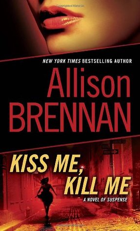 Kiss Me, Kill Me (2011) by Allison Brennan