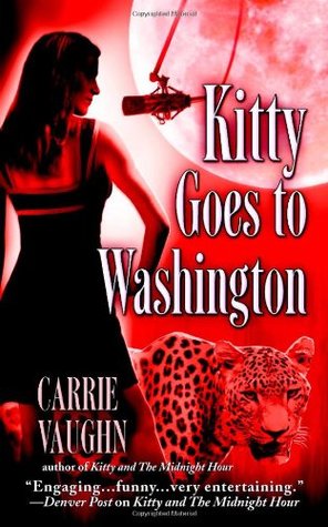 Kitty Goes to Washington (2006) by Carrie Vaughn