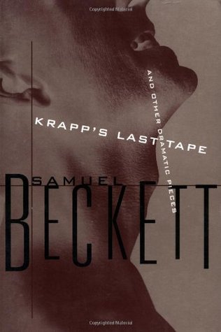 Krapp's Last Tape and Other Dramatic Pieces (1994) by Samuel Beckett