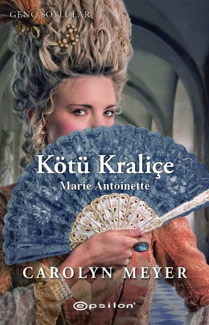 Kötü Kraliçe: Marie Antoniette (2000) by Carolyn Meyer