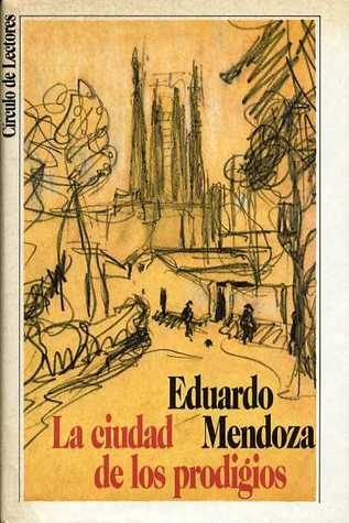La ciudad de los prodigios (1987) by Eduardo Mendoza