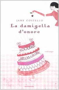 La damigella d'onore (2009) by Jane Costello