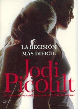 La decisión más difícil (2006) by Jodi Picoult