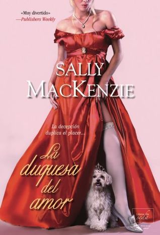 La duquesa del amor (2013) by Sally MacKenzie