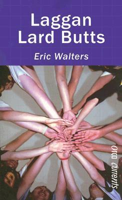 Laggan Lard Butts (2006) by Eric Walters