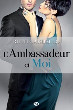 L'ambassadeur et moi (2014) by Ruth Cardello