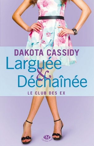 Larguée et déchaînée (2013) by Dakota Cassidy