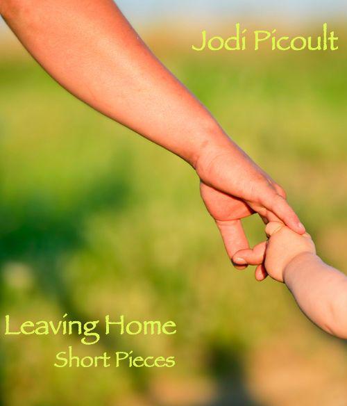 Leaving Home: Short Pieces (2014) by Jodi Picoult