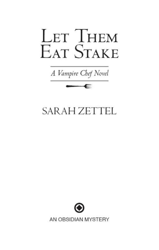 Let Them Eat Stake: A Vampire Chef Novel (2012) by Sarah Zettel
