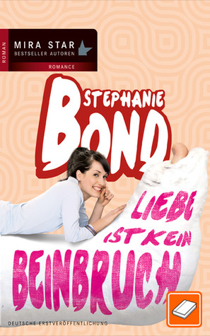 Liebe ist kein Beinbruch (2013) by Stephanie Bond