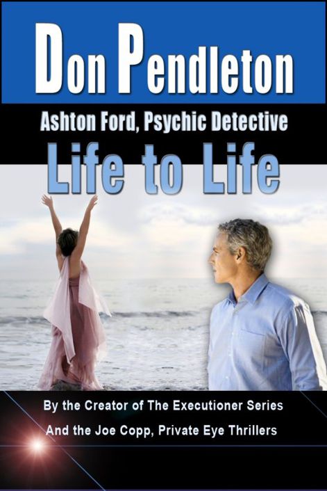 Life to Life: Ashton Ford, Psychic Detective by Don Pendleton