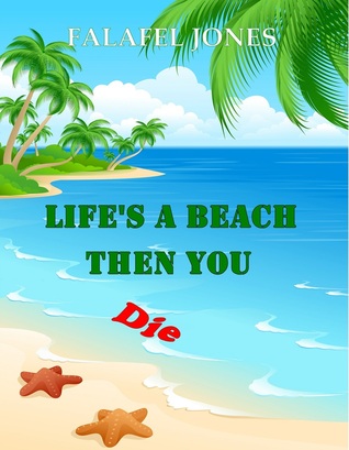 Life's a Beach Then You Die (2013)