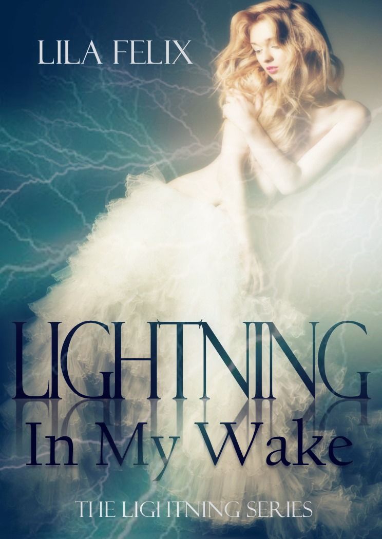 Lightning In My Wake (The Lightning Series) by Lila Felix
