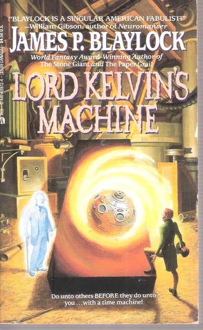 Lord Kelvin's Machine (1992) by James P. Blaylock