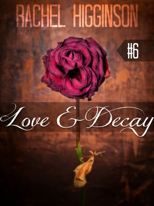 Love and Decay, Episode Six (2000) by Rachel Higginson