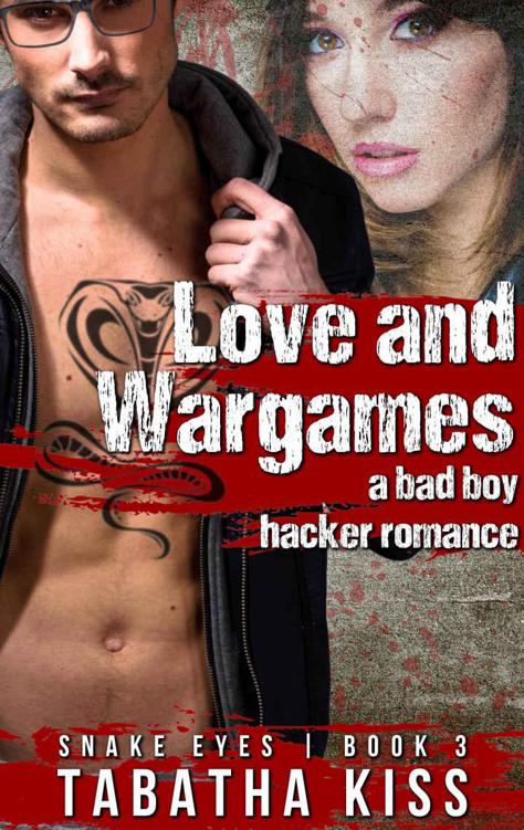 Love and Wargames: A Bad Boy Hacker Romance by Kiss, Tabatha