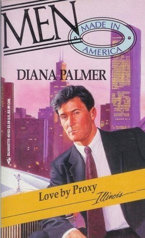 Love by Proxy (Men Made In America 2 Series, #13) (1994) by Diana Palmer