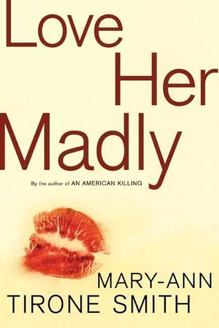 Love Her Madly (2002) by Mary-Ann Tirone Smith