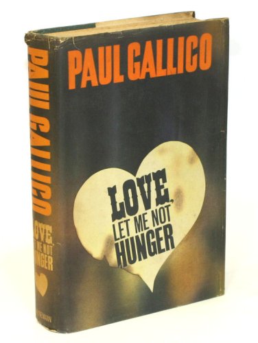 Love, let me not hunger (1963) by Paul Gallico