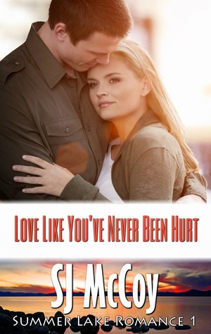 Love like You've Never Been Hurt (2014) by S.J. McCoy