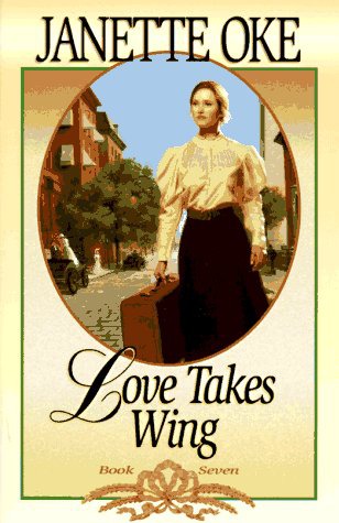 Love takes wing (Love Comes Softly #7) by Janette Oke