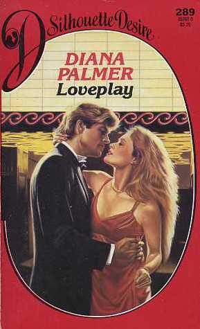 Loveplay (Silhouette Desire #289) (1986) by Diana Palmer