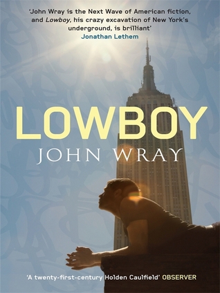 Lowboy. John Wray (2010) by John Wray