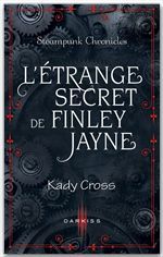 L'étrange secret de Finley Jayne (2012) by Kady Cross