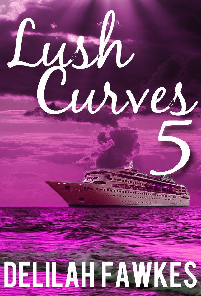 Lush Curves 5: Undertow by Delilah Fawkes