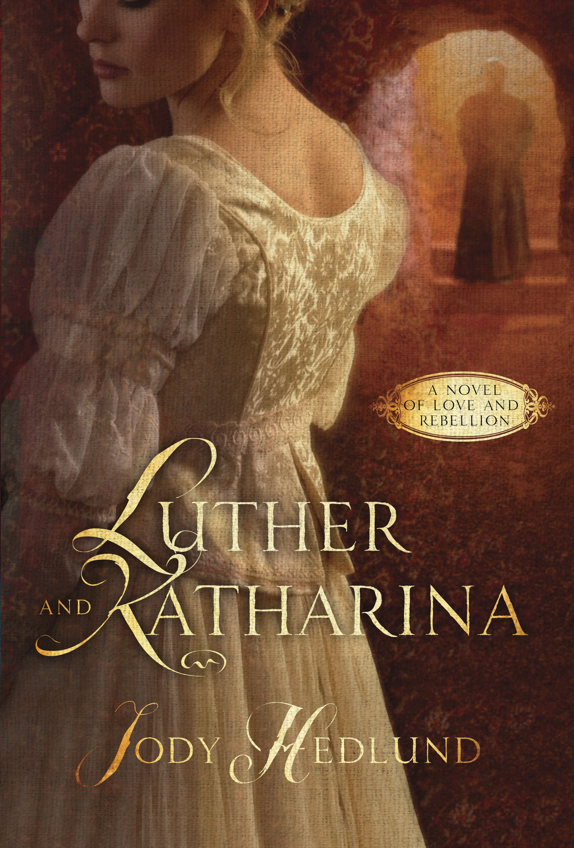 Luther and Katharina (2015) by Jody Hedlund